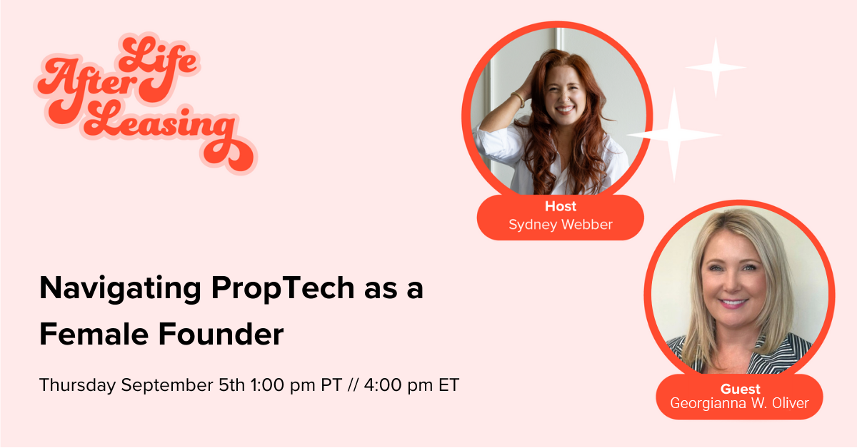 Promotional graphic for 'Life After Leasing' featuring the event title 'Navigating PropTech as a Female Founder.' The image shows two women: Sydney Webber, labeled as the host, with long red hair and wearing a white shirt, and Georgianna W. Oliver, labeled as the guest, with blonde hair and wearing a striped outfit. The event is scheduled for Thursday, September 5th, at 1:00 pm PT / 4:00 pm ET. The design includes a retro-style 'Life After Leasing' logo in the top left corner with a pink background.